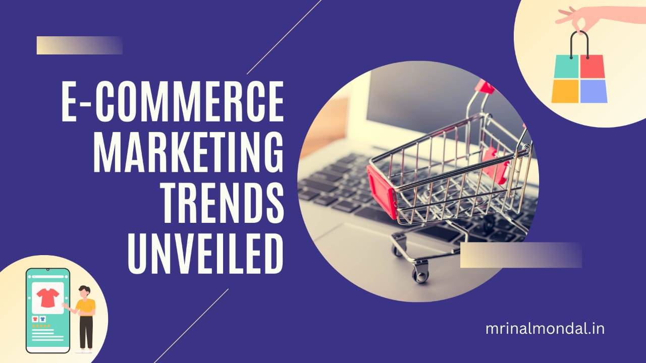 E-commerce Marketing Trends Unveiled