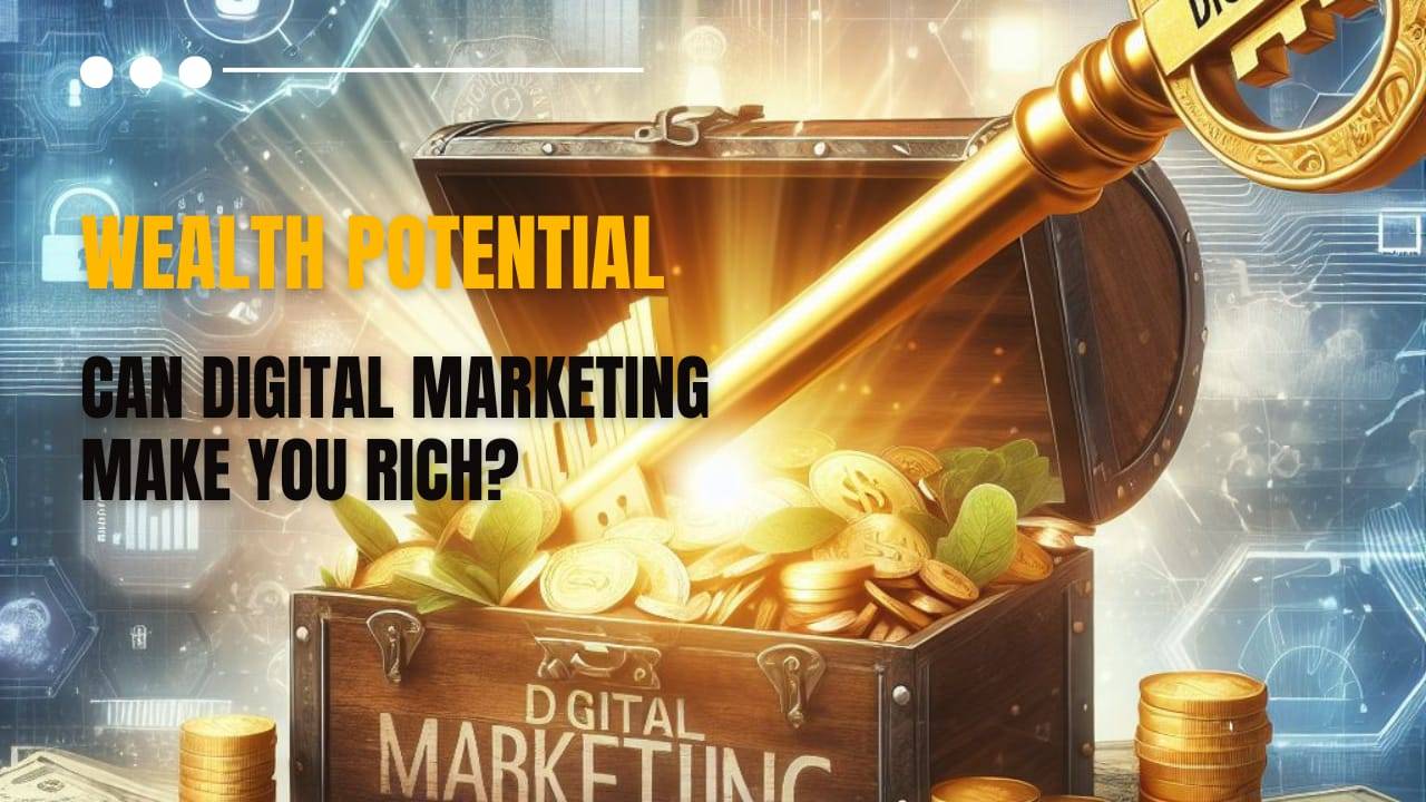 Can Digital Marketing Make You Rich?